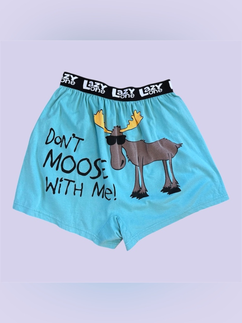 Lazy one don’t moose with me boxers
